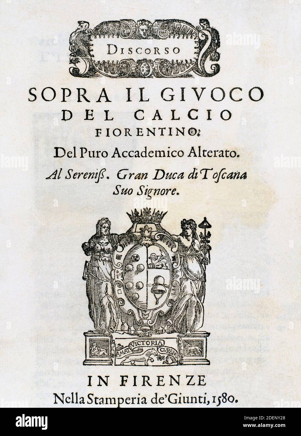 Discorso sopra il Giuoco del Calcio Fiorentino. Del Puro Accademico Alterato. Cover of the book written by Giovanni de Bardi (1534-1612). Printed in Florence by Giunti in 1580. Stock Photo