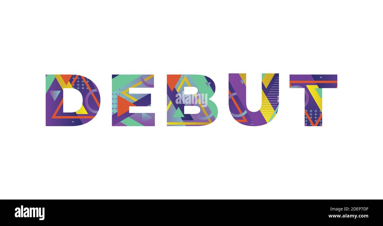 The word DEBUT concept written in colorful retro shapes and colors ...