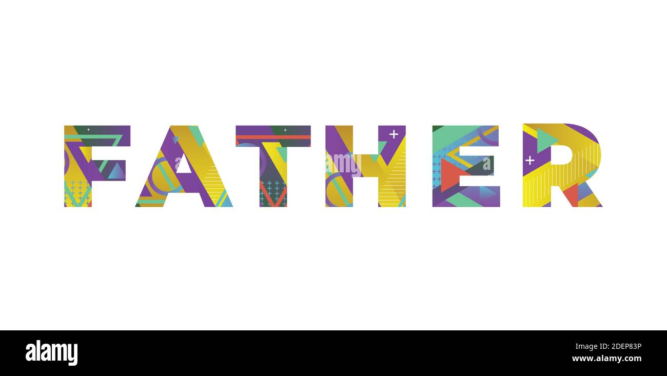 The word FATHER concept written in colorful retro shapes and colors