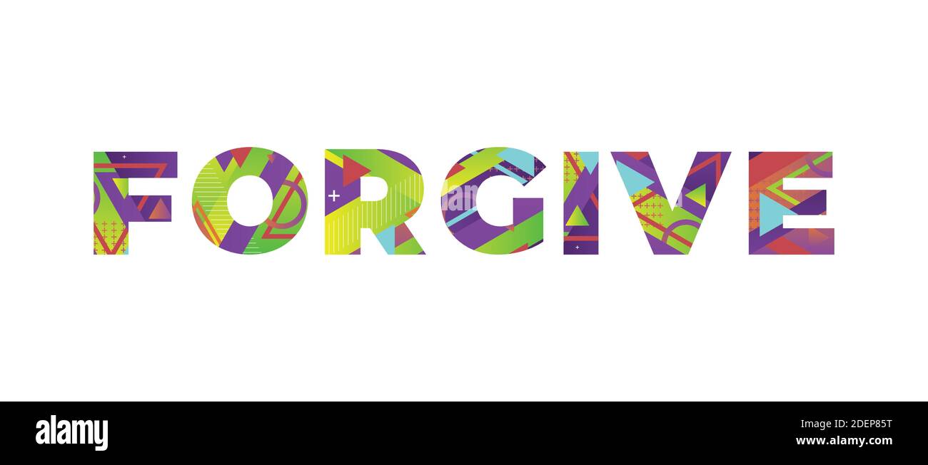 The word FORGIVE concept written in colorful retro shapes and colors  illustration Stock Vector Image & Art - Alamy