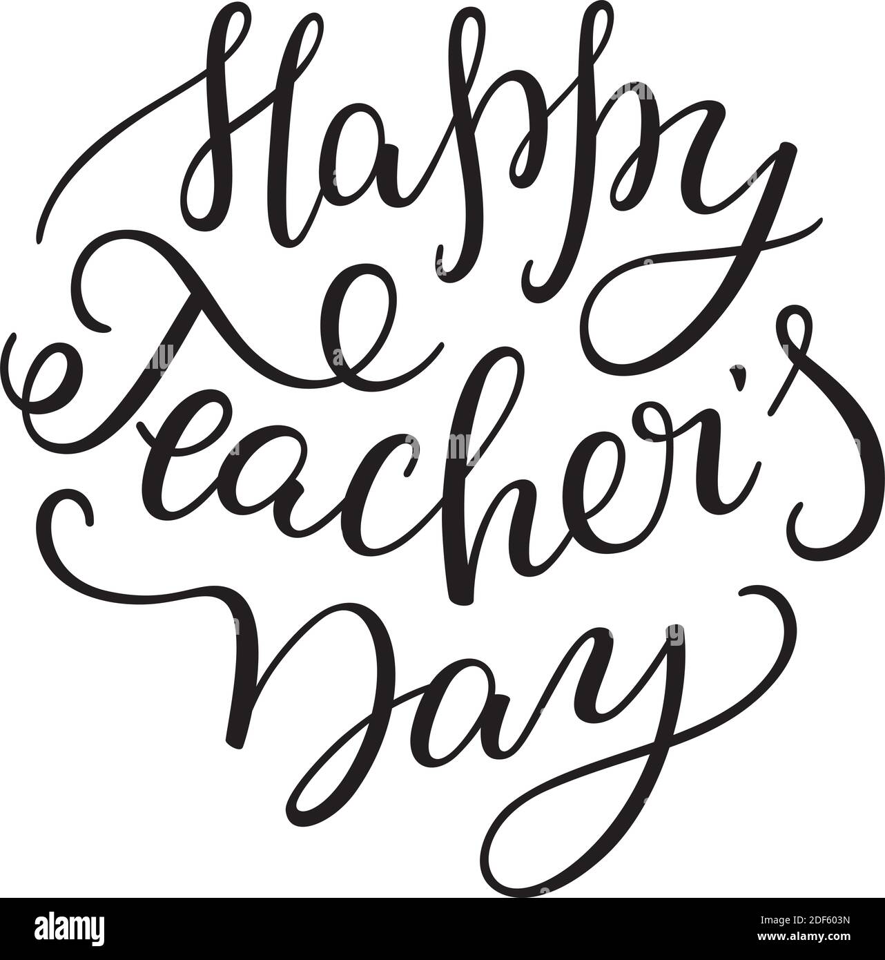 Teachers Day Greeting Cards Printable - Happy Teachers Day Hand Lettering Isolated On White Background Template For Greeting Cards Posters Print 2DF603N 
