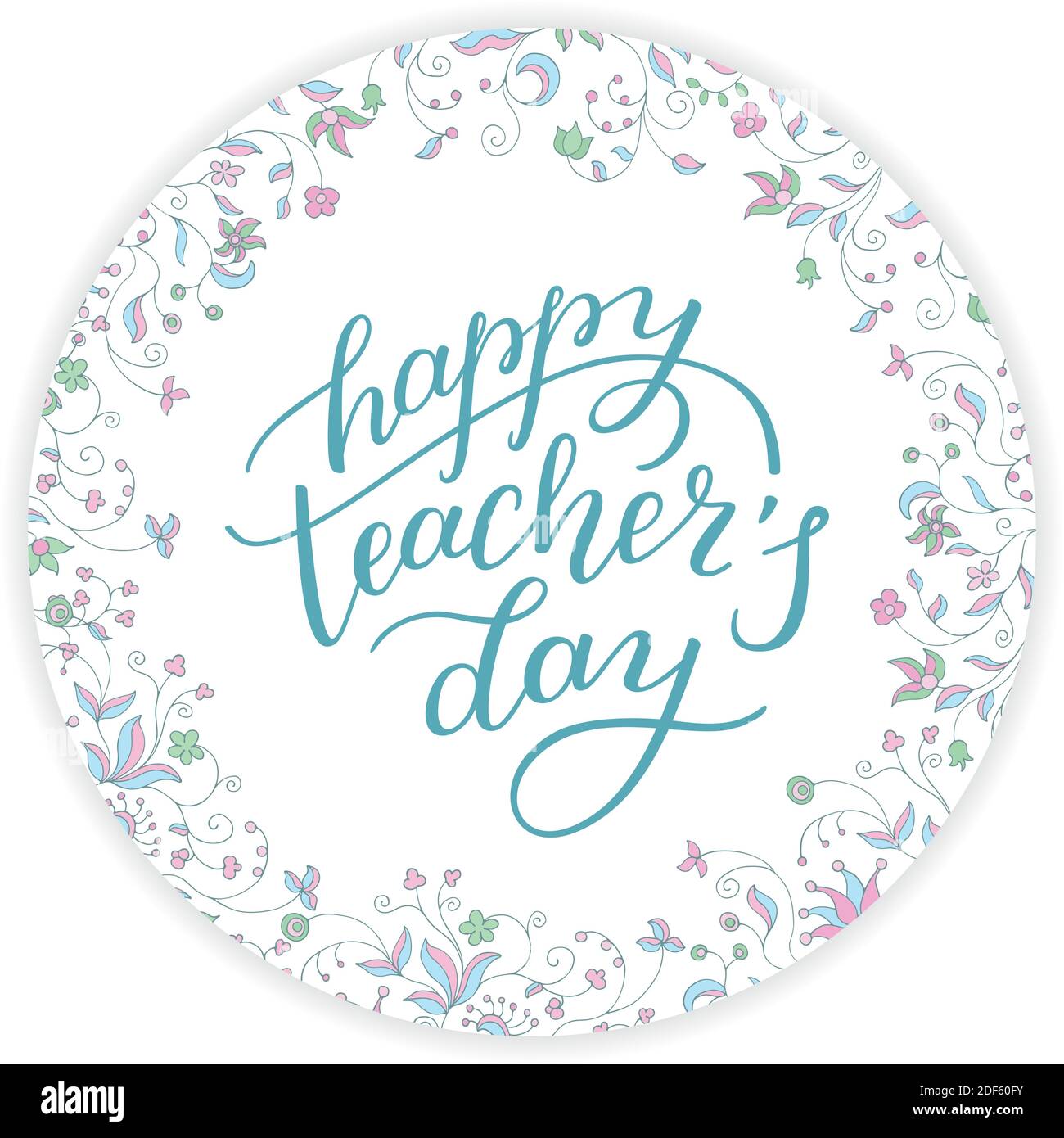 Happy Teachers' Day - hand lettering with round flower frame ...