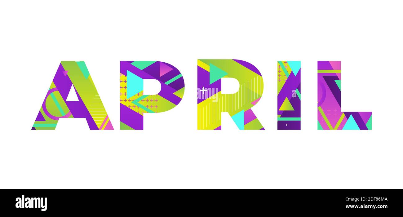 The word APRIL concept written in colorful retro shapes and colors illustration Stock Photo Alamy