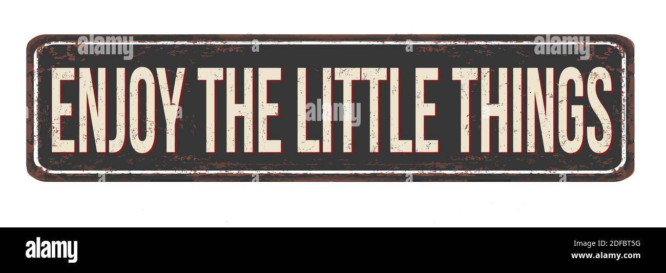 Enjoy the little things vintage rusty metal sign on a white background, vector illustration Stock Vector