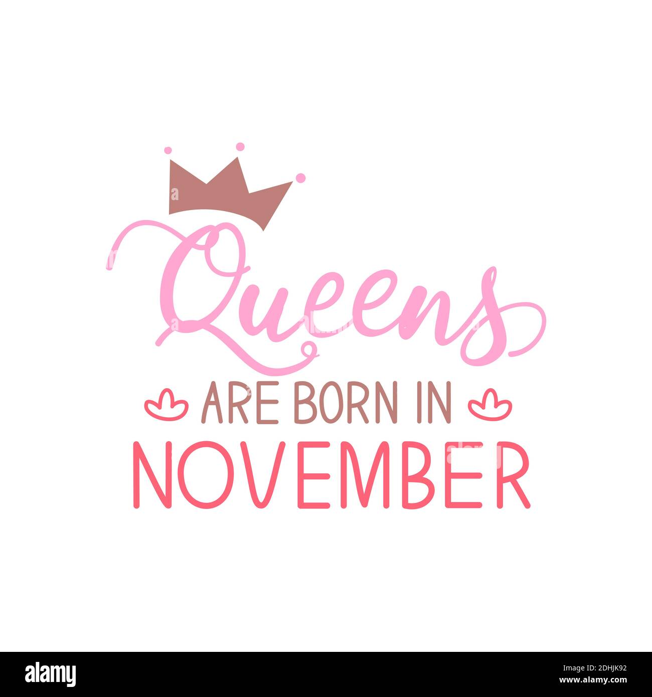 Vector illustration, Queens are born in November hand lettering. Hand drawn crown. Stock Vector