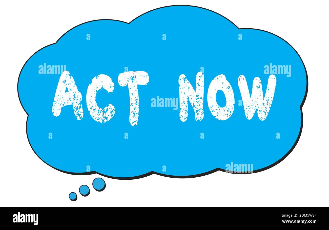ACT  NOW text written on a blue thought cloud bubble. Stock Photo