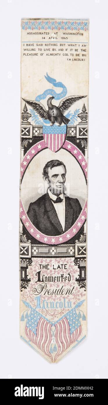 The Late Lamented President Lincoln, Thomas Stevens, (English, 1828–1888), Medium: silk Technique: jacquard woven, Bookmark or stevengraph with a portrait medallion of Abraham Lincoln surmounted by an eagle perched on a shield flag that holds a banner in its beak that reads 'E Pluribus Unum.' Inscription at top reads: 'Assassinated at Washington 14 April 1865,' and just below another inscription: 'I have said nothing but what I am willing to live by. And if it be the pleasure of Almighty God. To die by. (A Lincoln), Coventry, England, 1865–1869, woven textiles, Bookmark Stock Photo