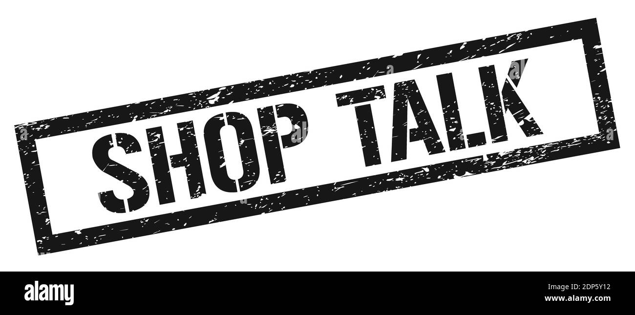SHOP TALK black grungy rectangle stamp sign Stock Photo Alamy