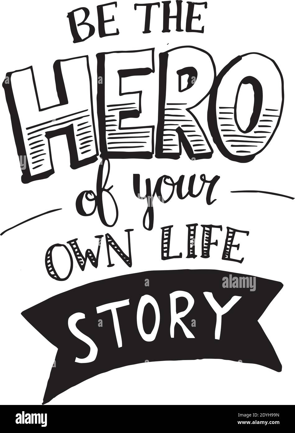 Be The Hero Of Your Own Life Story Logo Sign Inspirational Quotes And Motivational Typography Art Lettering Composition Design Stock Vector Image Art Alamy Be The Hero Of Your Own Life Story Logo Sign Inspirational Quotes And Motivational Typography Art Lettering Composition Design Stock Vector Image Art Alamy