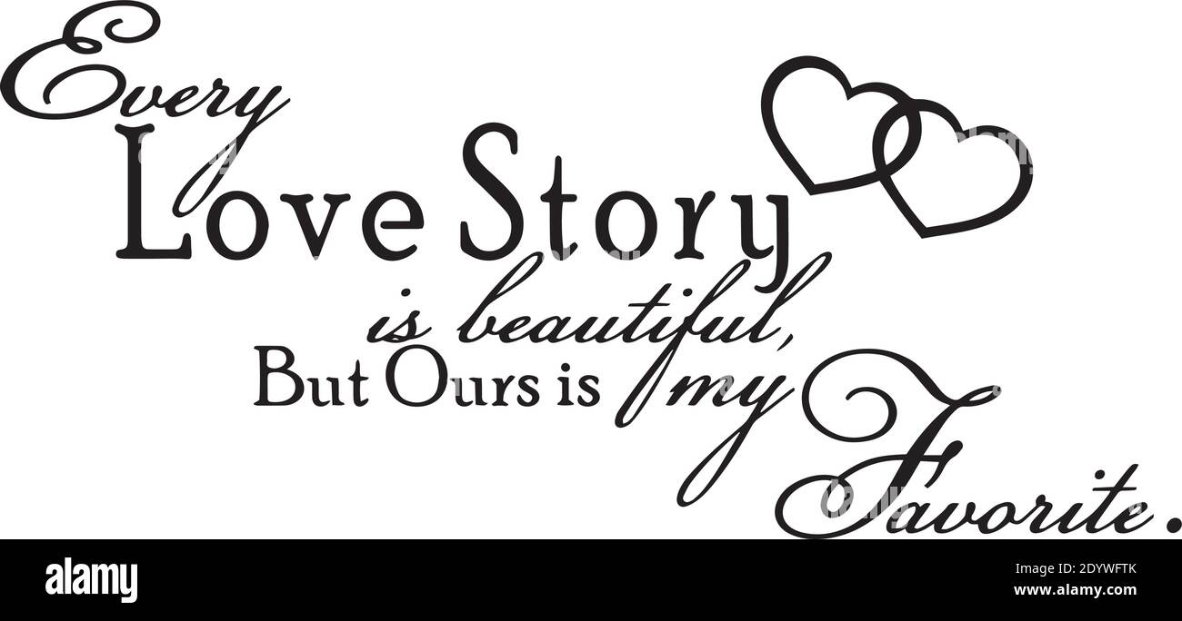 Every Love Story Is Beautiful High Resolution Stock Photography and