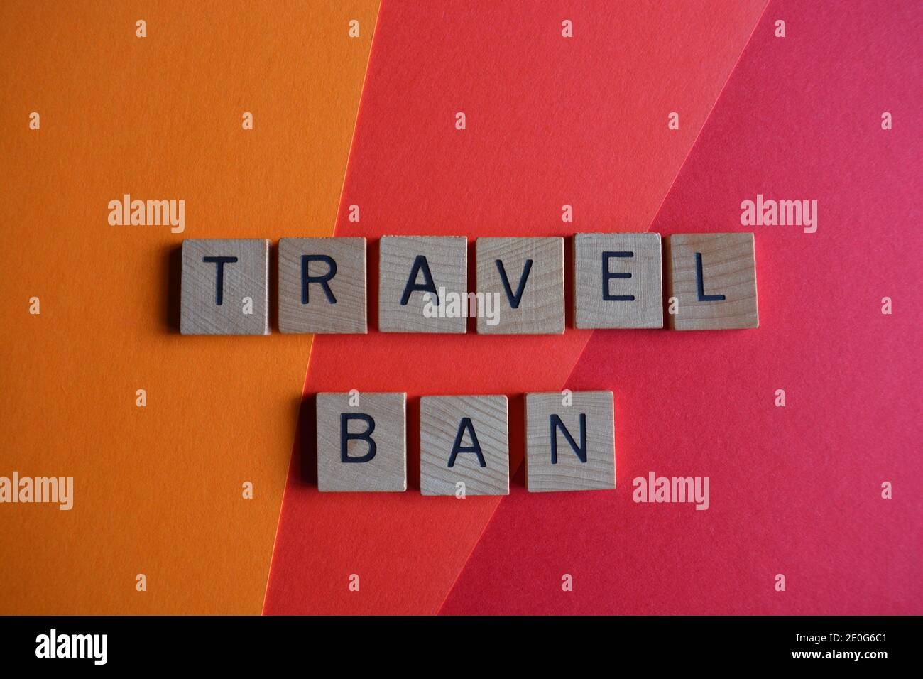 Travel Ban, words in wooden alphabet letters Stock Photo Alamy
