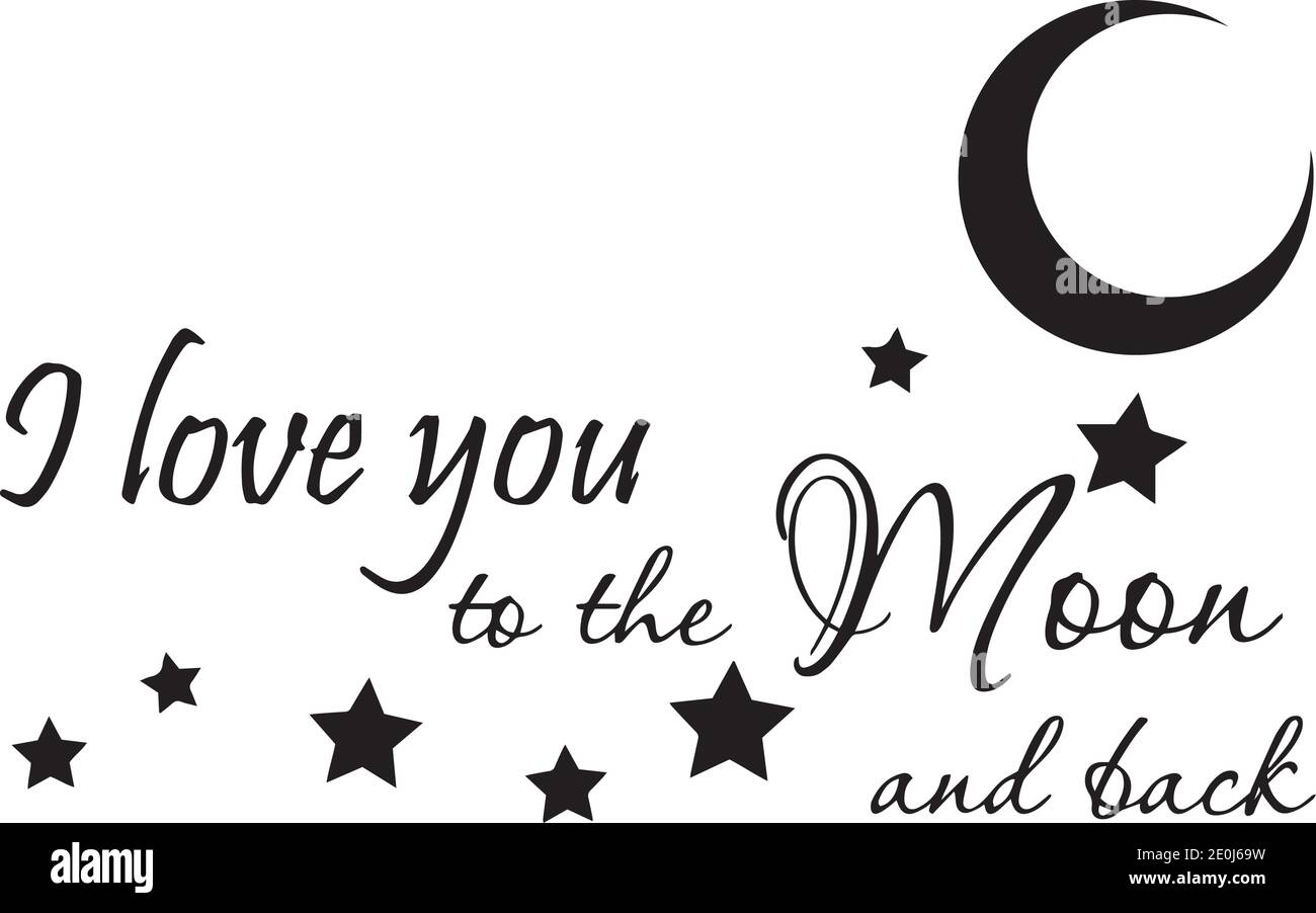 I Love You To The Moon And Back Logo Sign Inspirational Quotes And Motivational Typography Art Lettering Composition Design Stock Vector Image Art Alamy