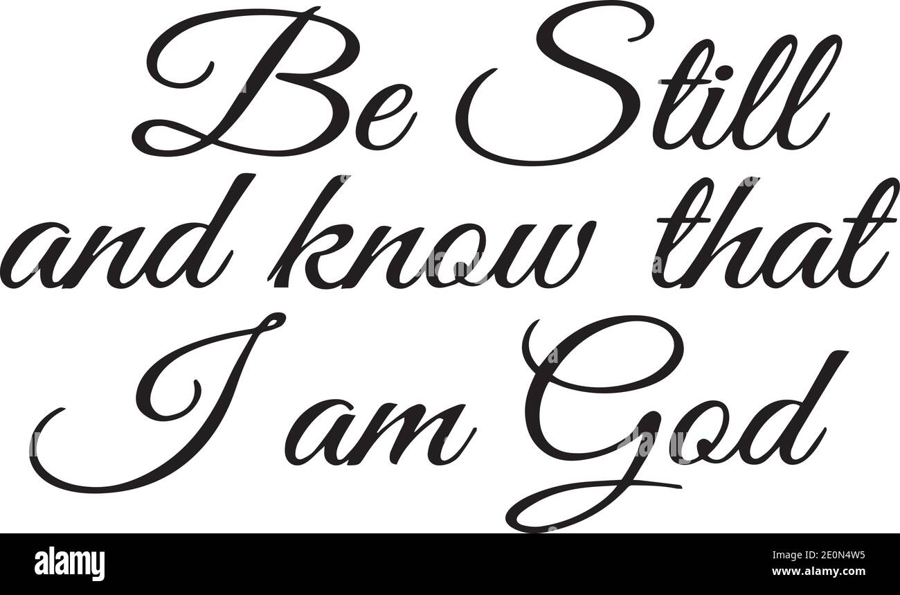 Be Still And Know I Am God High Resolution Stock Photography And Images Alamy Be Still And Know I Am God High Resolution Stock Photography And Images Alamy