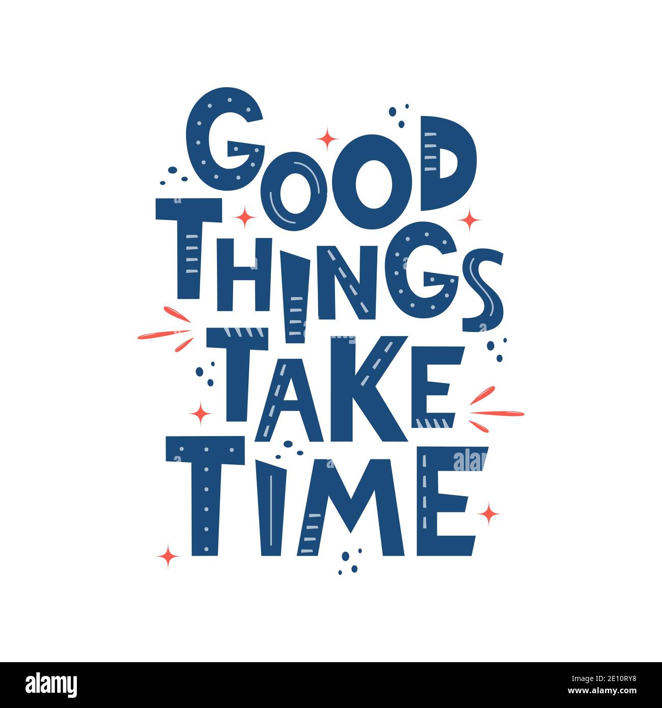 Good Things Take Time. Hand drawn motivation lettering phrase for poster, logo, greeting card, banner, cute cartoon print for textiles, children's roo Stock Vector