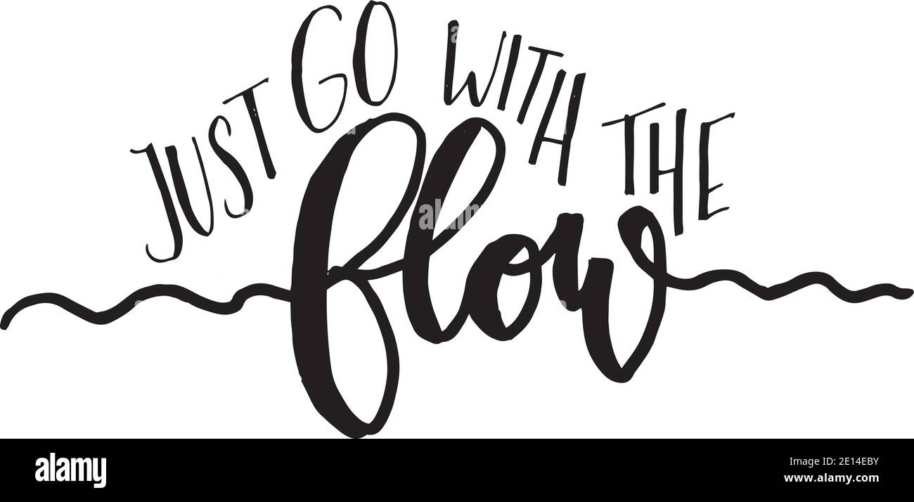 Just Go With The Flow Logo Sign Inspirational Quotes And Motivational Typography Art Lettering Composition Design Stock Vector Image Art Alamy