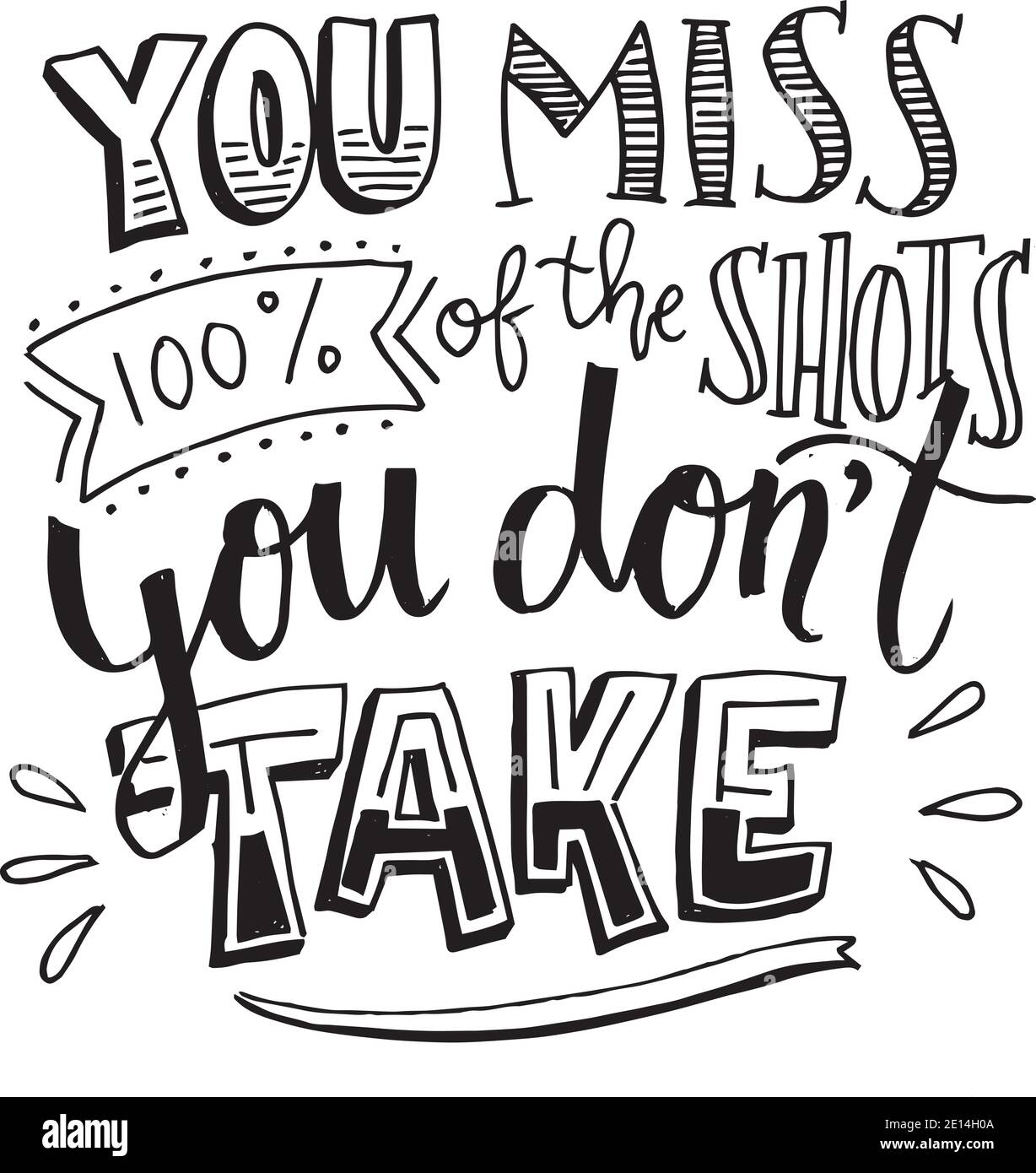 You Miss 100 Of The Shots You Don T Take Logo Sign Inspirational Quotes And Motivational Typography Art Lettering Composition Design Stock Vector Image Art Alamy