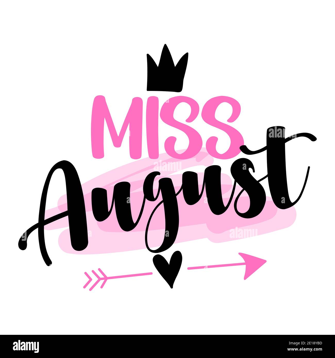 Miss August - illustration text for clothes. Inspirational quote baby shower card, invitation, banner. Kids calligraphy, lettering typography poster. Stock Vector