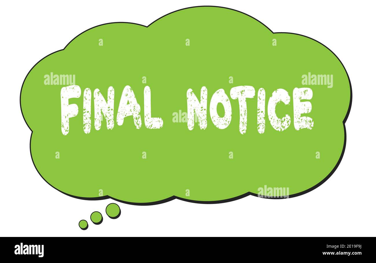 FINAL NOTICE text written on a green thought cloud bubble Stock Photo