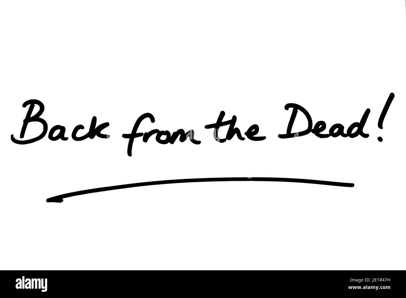 Back from the Dead! handwritten on a white background Stock Photo Alamy Back from the Dead! handwritten on a white background Stock Photo Alamy