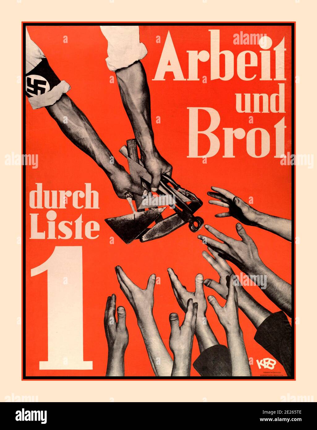1930’s Germany Election Hitler Propaganda Poster 'Work and Bread' 'ARBEIT UND BROT' , through list 1 Adolf Hitler Political Poster 1930's Election Poster. Hands offering the tools to work, with Swastika emblem on sleeve with desperate hands reaching up. Stock Photo