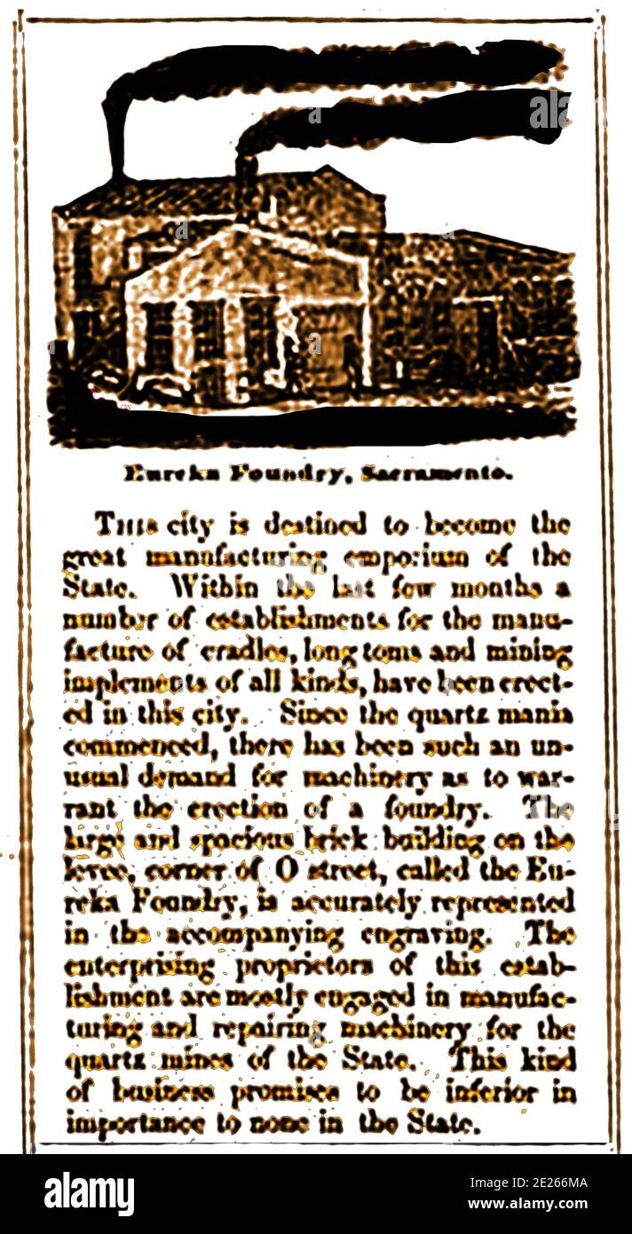 An early newspaper item showing and describing  the original Eureka metal Foundry, Sacramento in 1852. It begun as a basic foundary to manufacture metal items needed by the gold /quartz miners during the days of the California Gold Rush. Originally built of wood, this engraving shows the new brick-built building built on the levee at the corner of O street. In 1848, when gold had been discovered by James W. Marshall at Sutter's Mill in Coloma (some 50 mi (80.5 km) northeast of the fort), and  gold-seekers increasingly came to the area Stock Photo