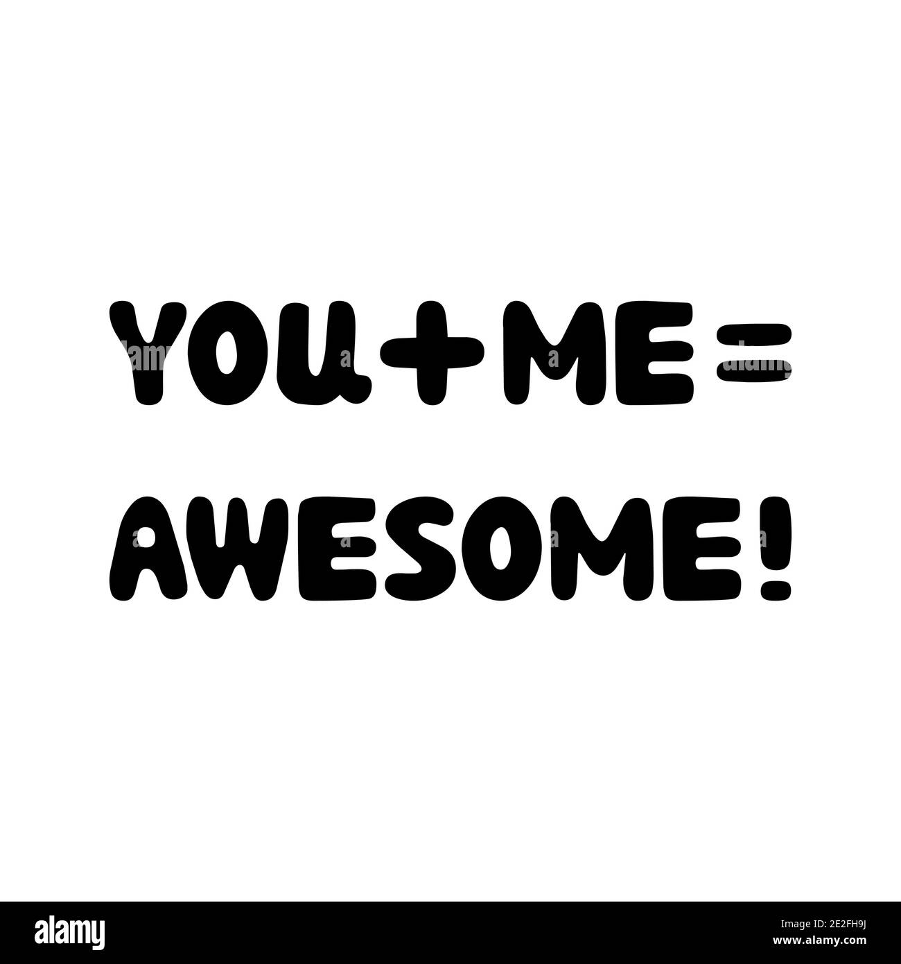 You me, awesome. Handwritten roundish lettering isolated on a white background Stock Vector