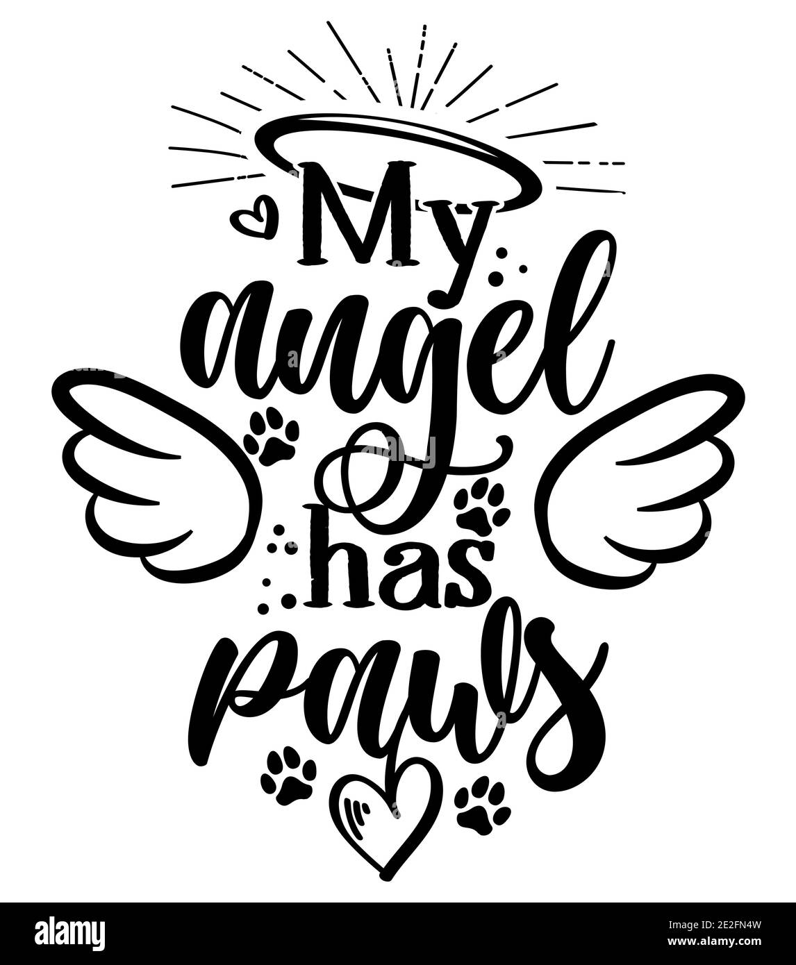My angel has paws - Hand drawn positive memory phrase. Modern brush calligraphy. Rest in peace, rip yor dog or cat. Love your dog. Inspirational typog Stock Vector