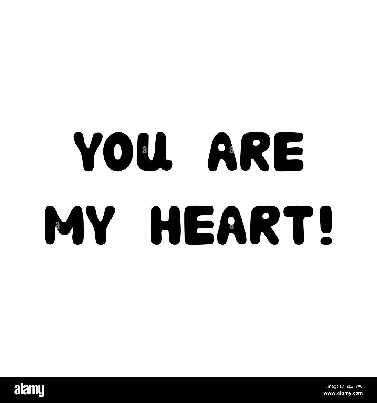 You are my heart. Handwritten roundish lettering isolated on a white