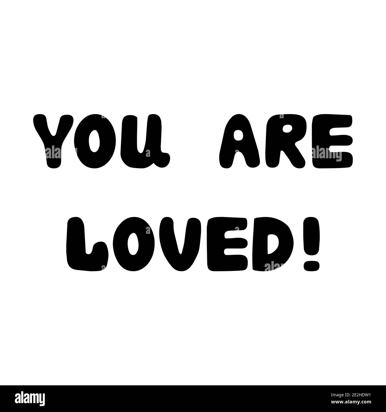You are loved. Handwritten roundish lettering isolated on a white background Stock Vector Image