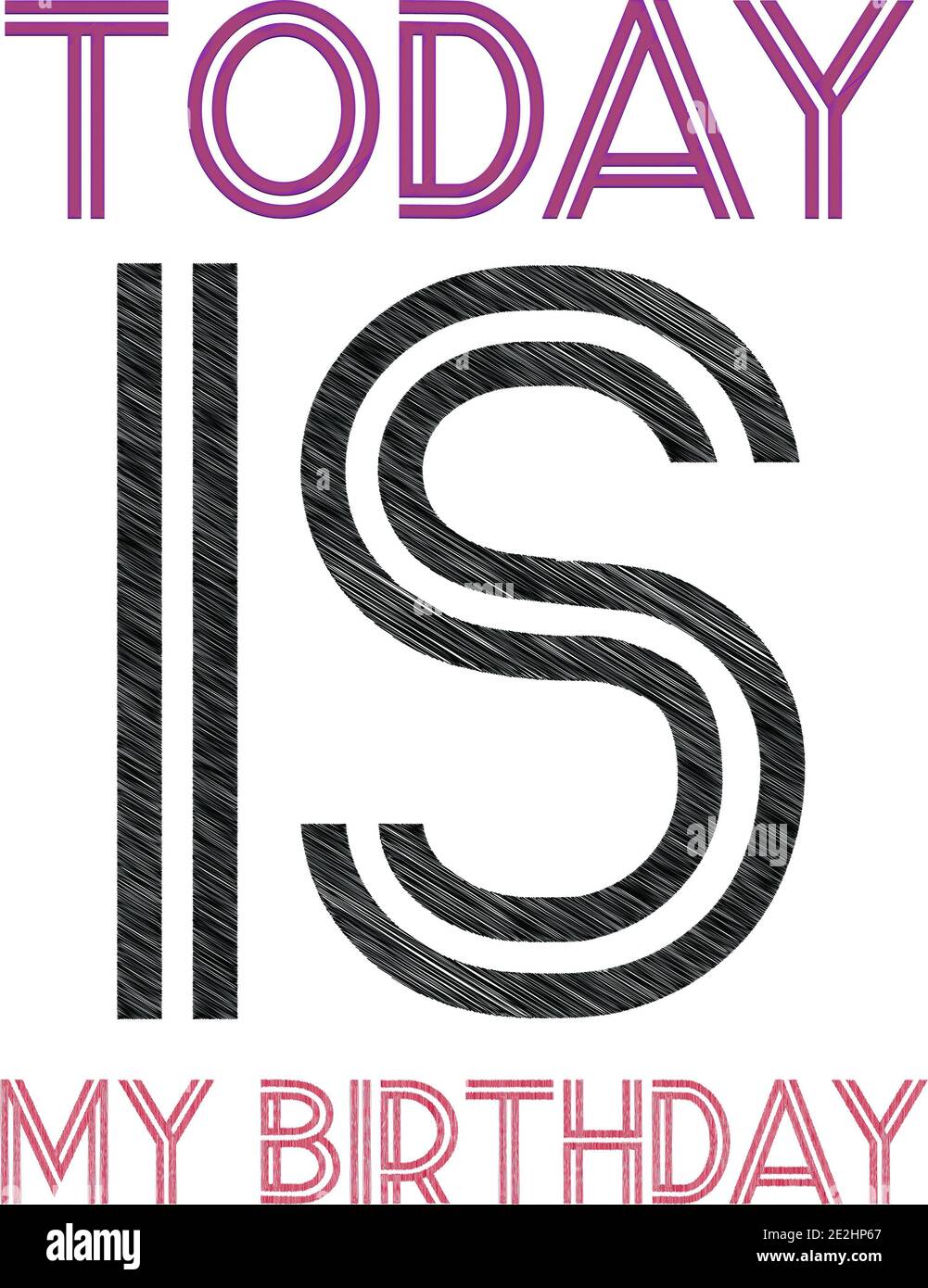 Illustration of the text “today is my birthday” for design isolated on
