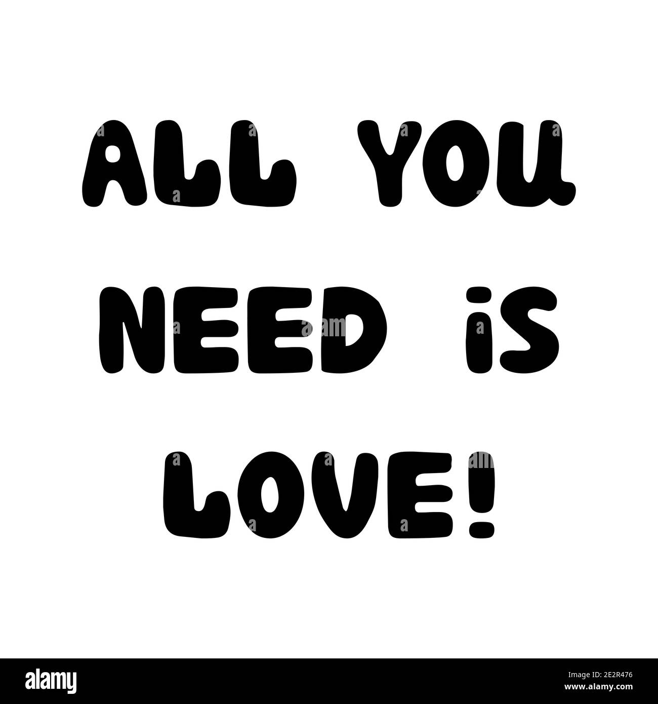 https://c8.alamy.com/comp/2E2R476/all-you-need-is-love-handwritten-roundish-lettering-isolated-on-a-white-background-2E2R476.jpg