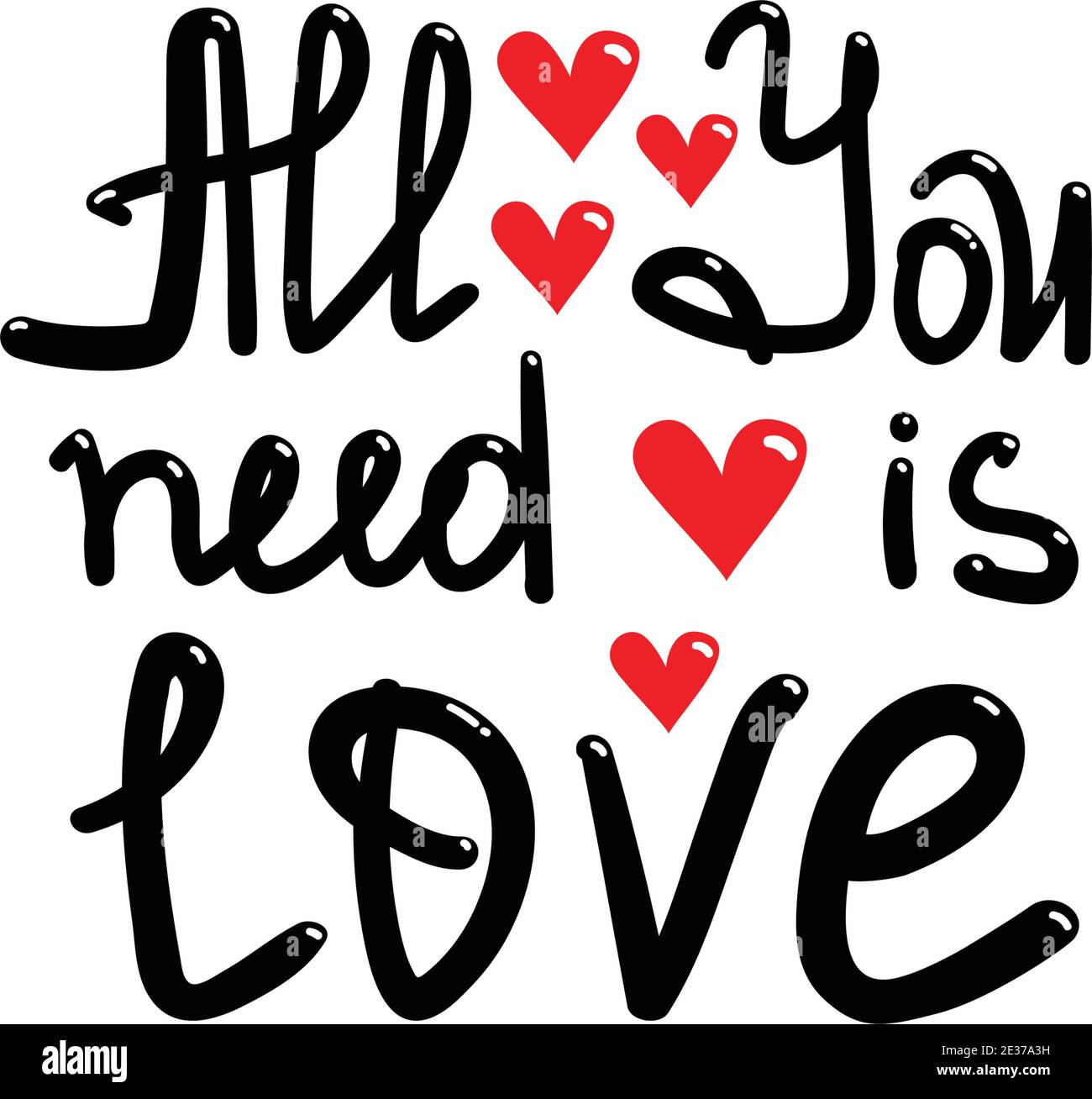 All you need is love. Hand drawn Lettering love quotes. Template for t-shirt, poster or postcard Stock Vector