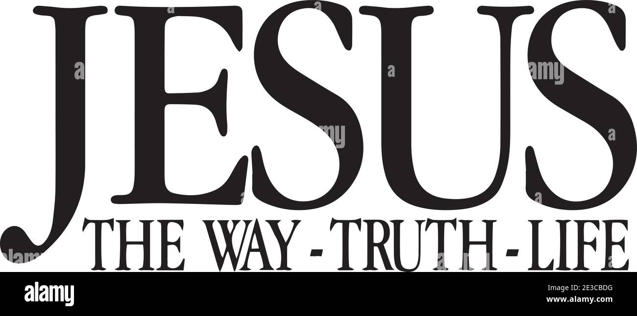 Jesus The Way Truth Life Logo Sign Inspirational Quotes And Motivational Typography Art Lettering Composition Design Stock Vector Image Art Alamy