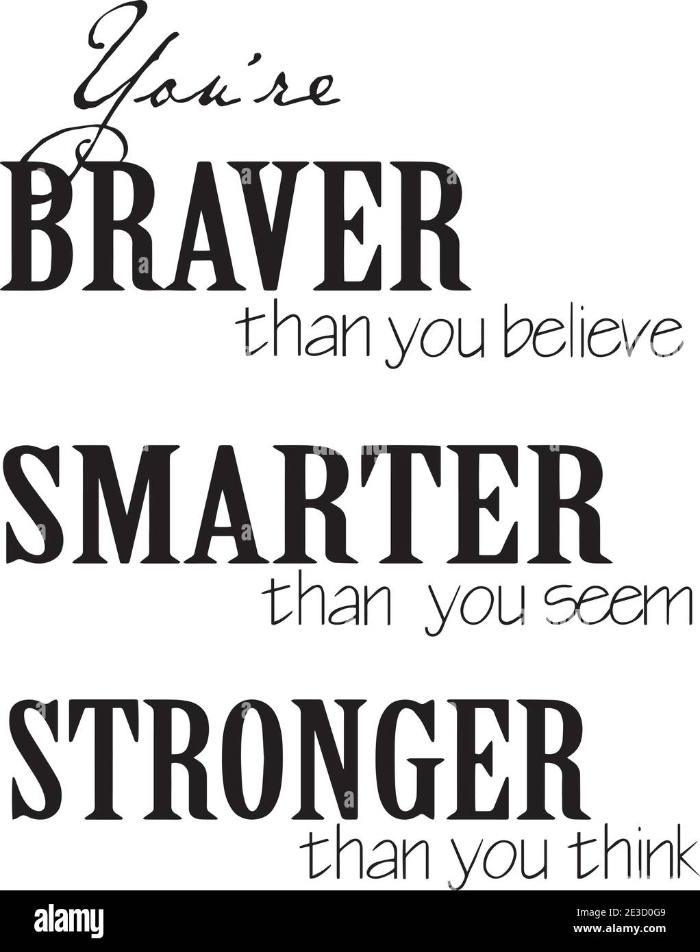 You're Braver Than You Believe, Smarter Than You Seem, Stronger Than You Think Logo Sign Inspirational Quotes And Motivational Typography Stock Vector Image & Art - Alamy