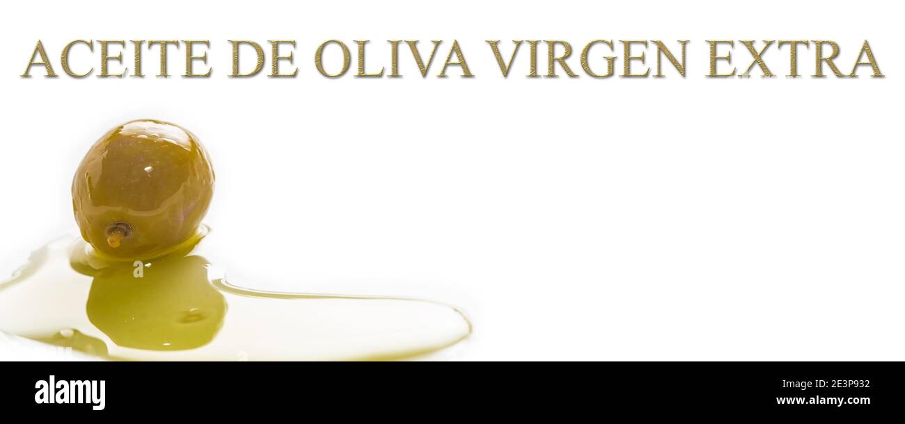 Extra virgin olive oil  ( Aceite de oliva virgen extra) Spanish language, isolated banner background. Olives in a puddle of olive oil on white backgro Stock Photo