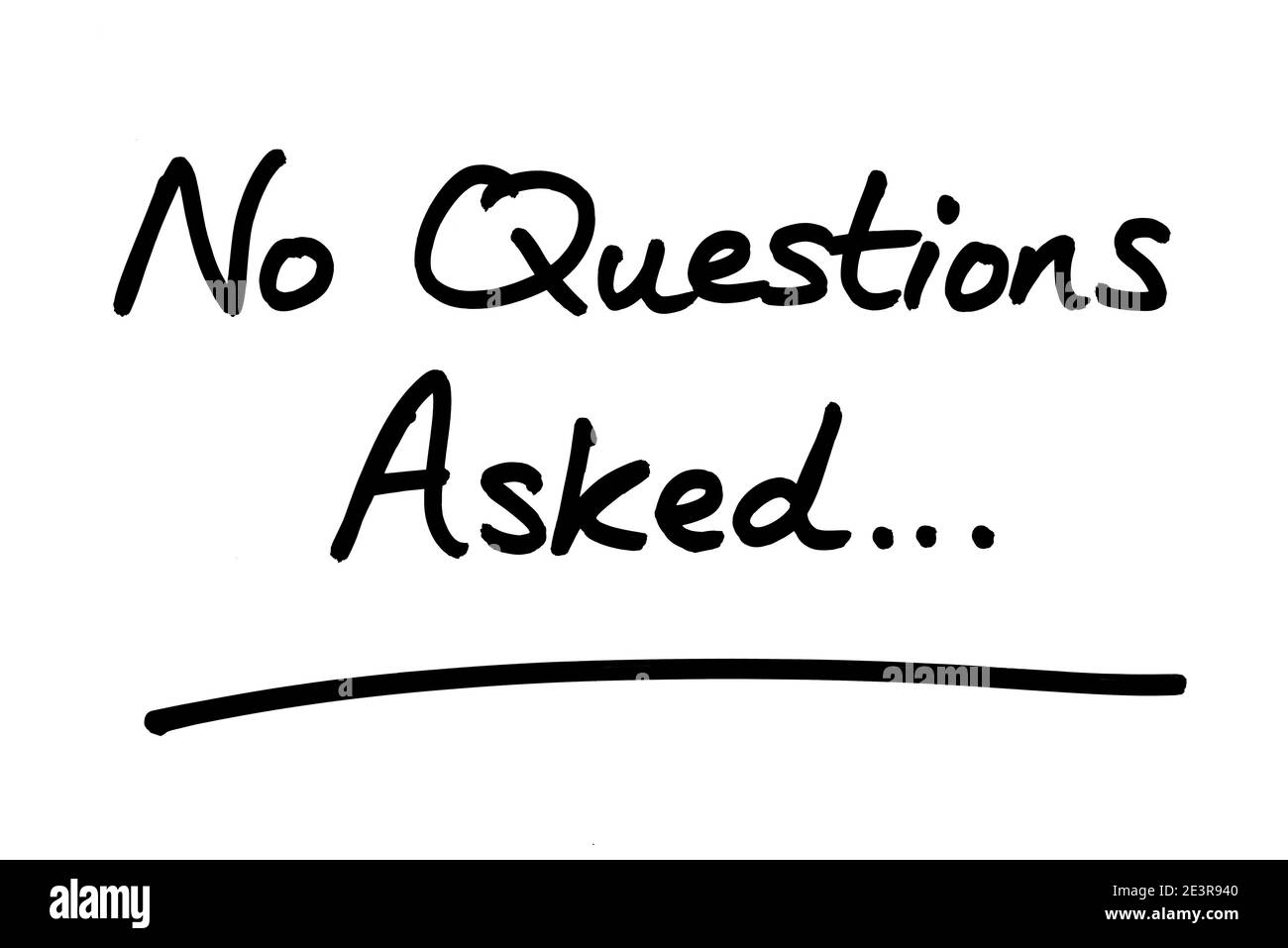 No Questions Asked… handwritten on a white background. Stock Photo