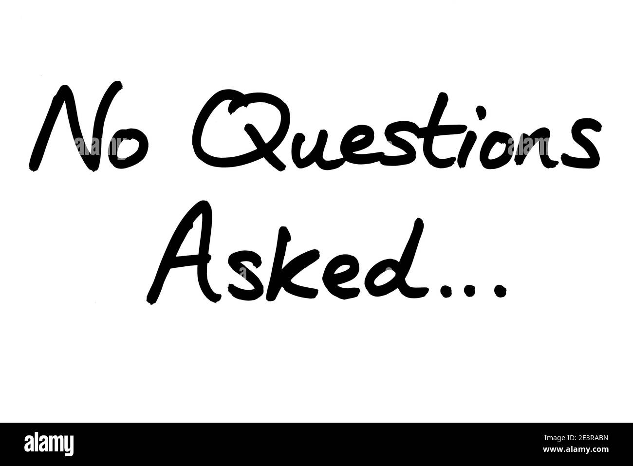 No Questions Asked… handwritten on a white background. Stock Photo