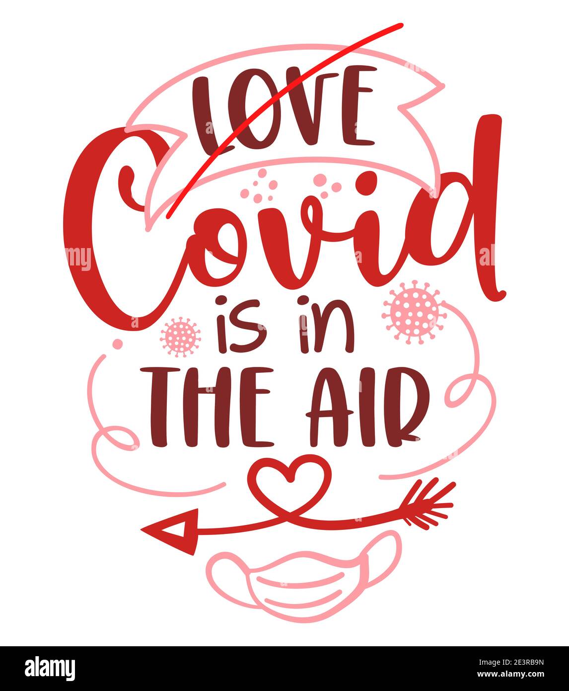 Love is in the air (Covid is in the air) pun - Awareness lettering phrase. Social distancing poster with text for self quarantine. Hand letter script Stock Vector