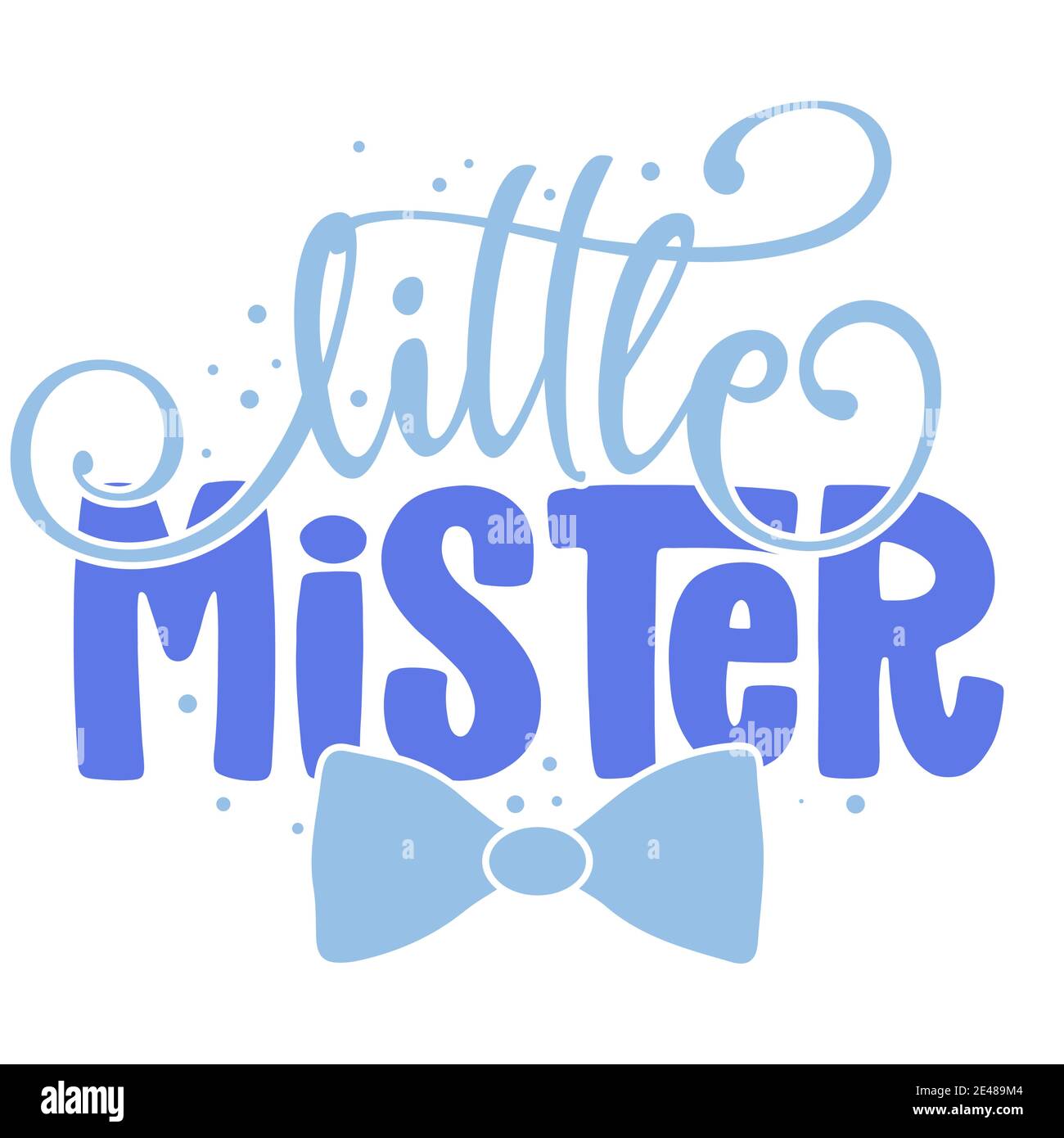 Little Mister - Text style illustration text for clothes. Inspirational quote baby shower card, invitation, banner. Kids calligraphy background, lette Stock Vector