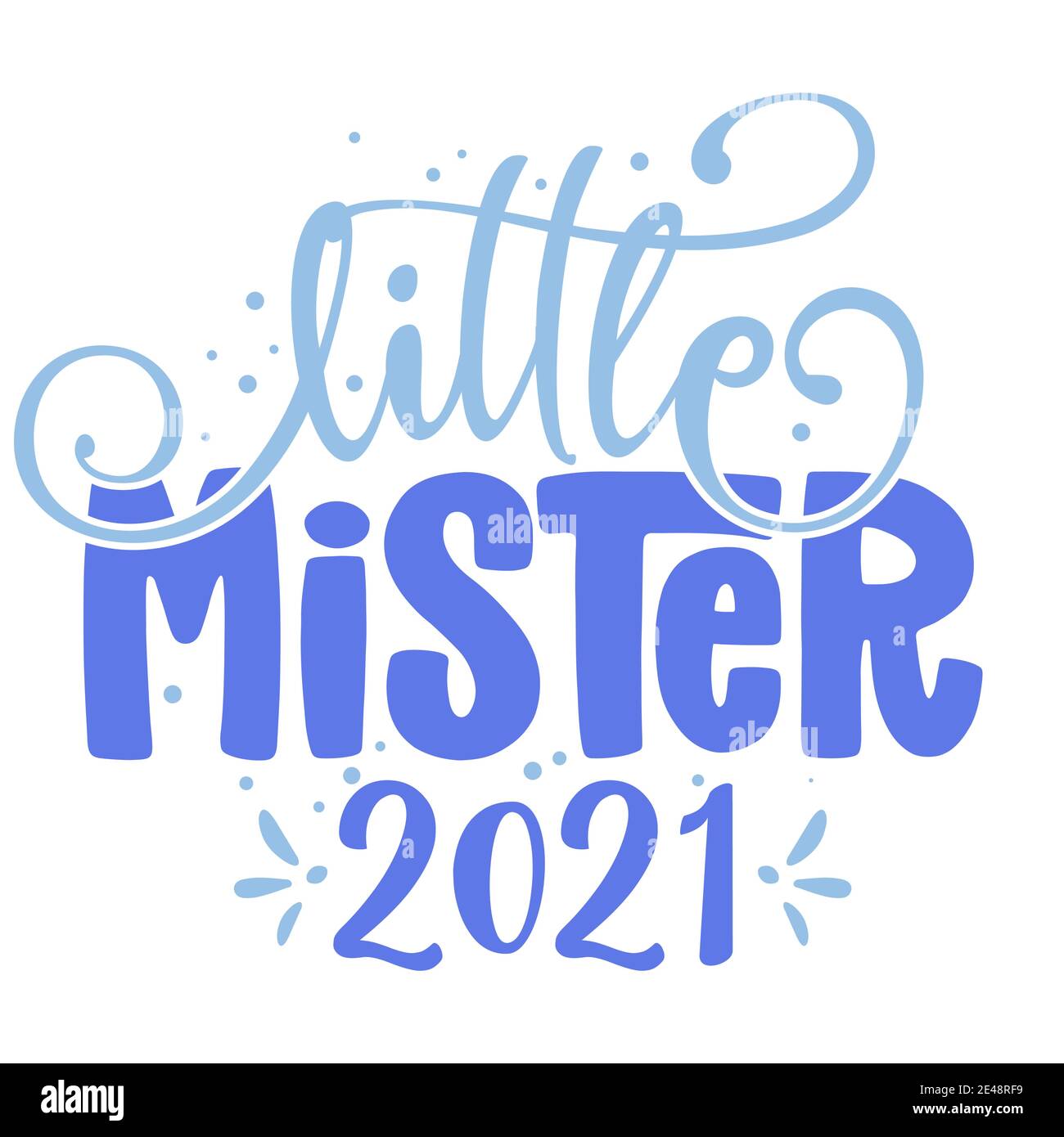 Little Mister 2021 - Text style illustration text for clothes. Inspirational quote baby shower card, invitation, banner. Kids calligraphy background, Stock Vector