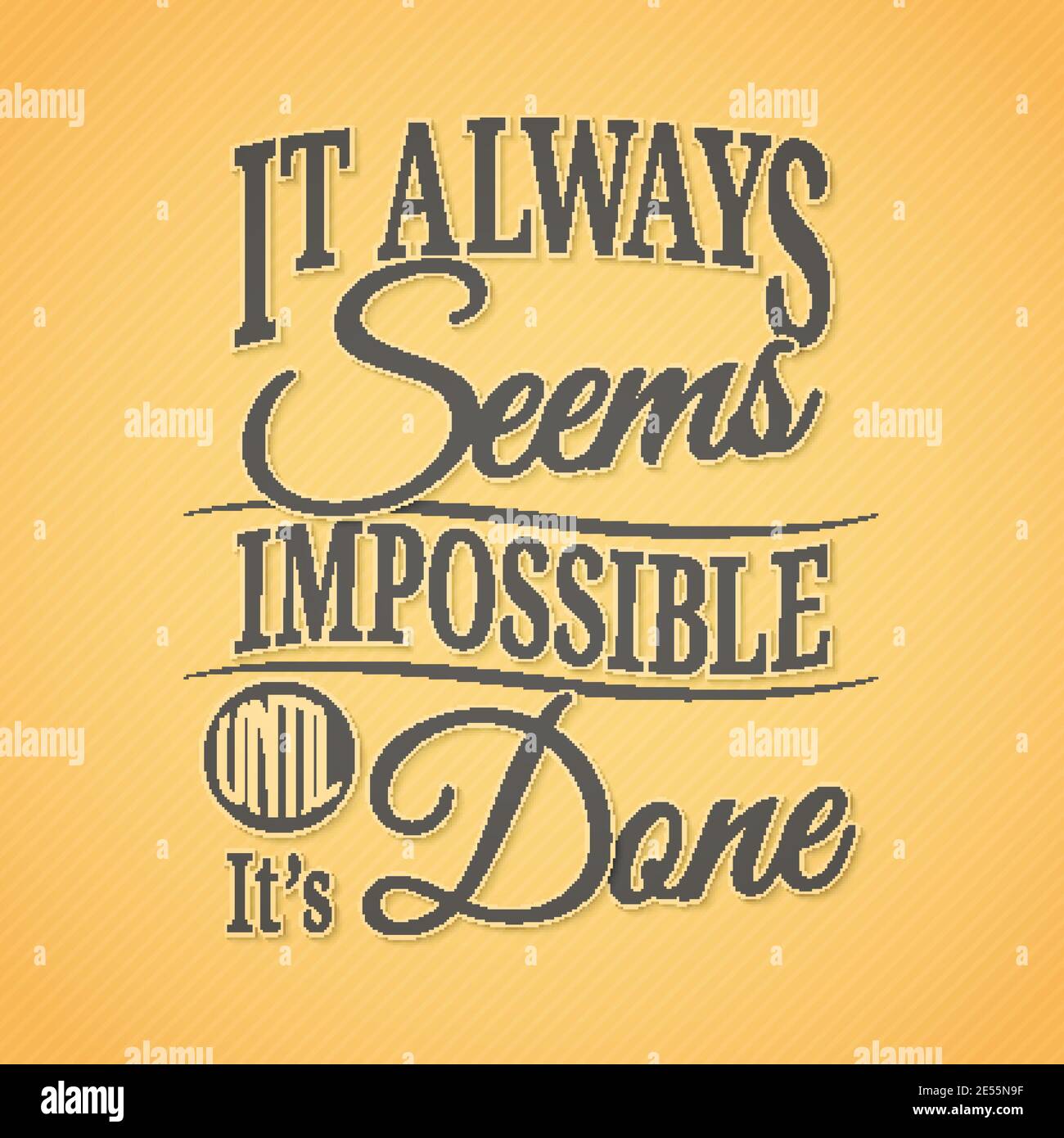 It Always Seems Impossible Until It's Done typographic background Stock ...
