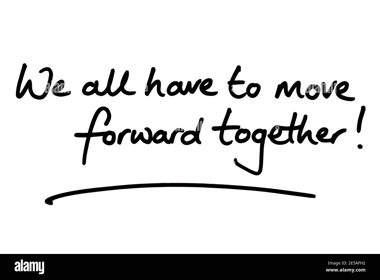 We have to move forward together! handwritten on a white background. Stock Photo