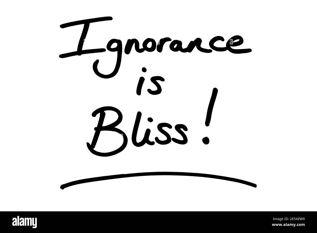 Ignorance is Bliss! handwritten on a white background. Stock Photo