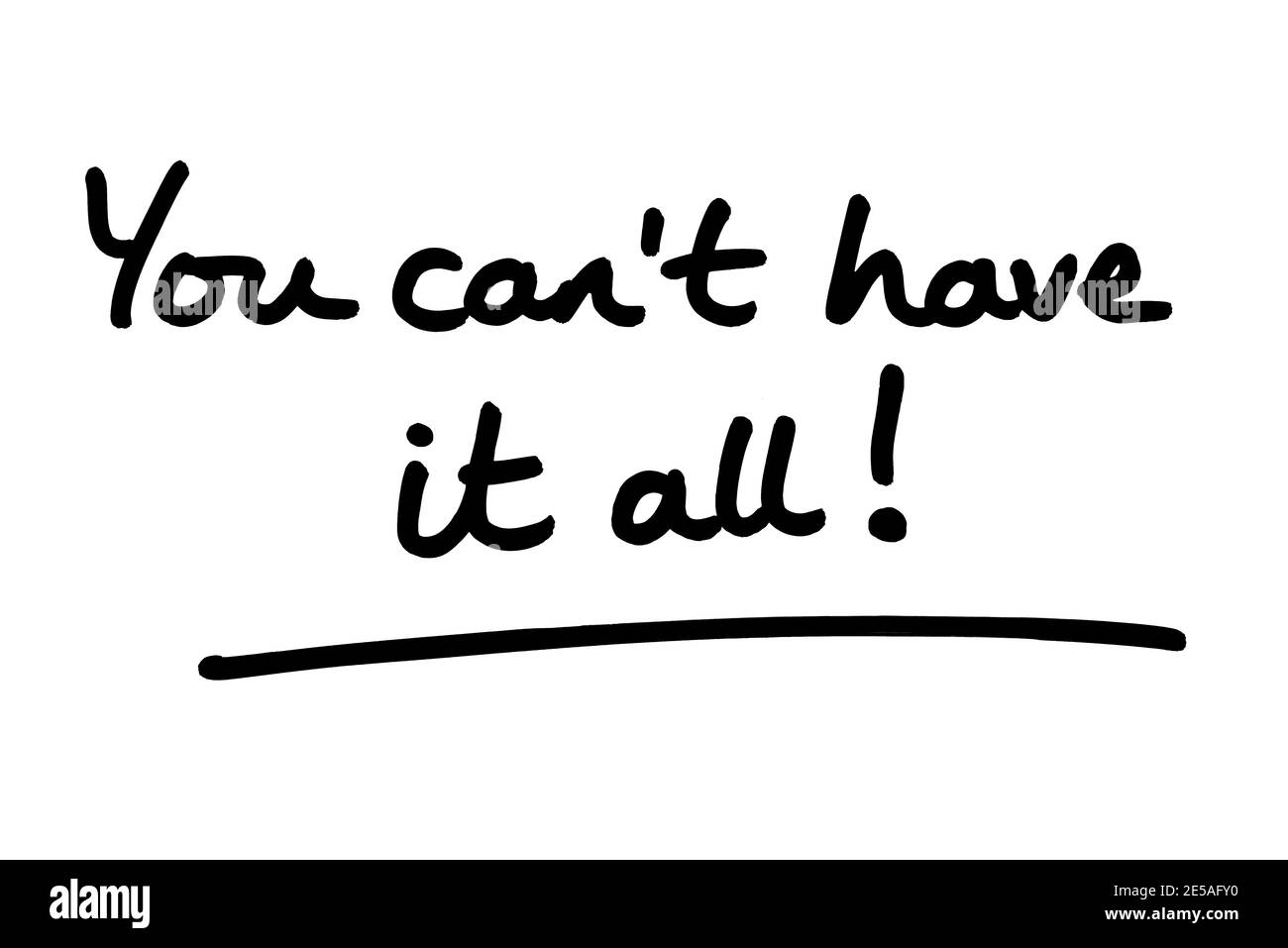 You cant have it all! handwritten on a white background. Stock Photo
