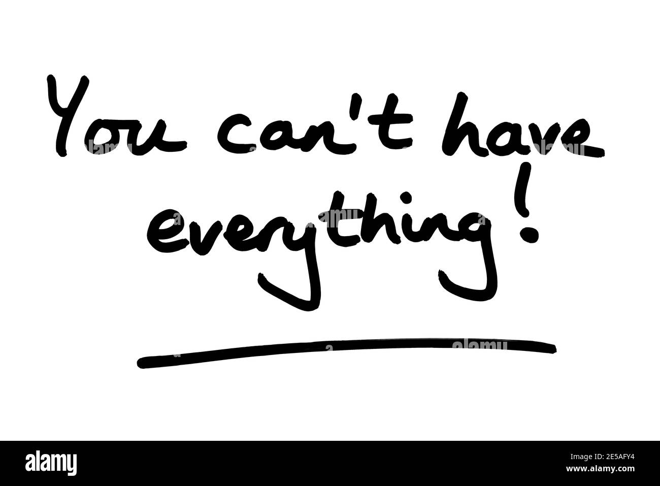 You cant have everything! handwritten on a white background. Stock Photo