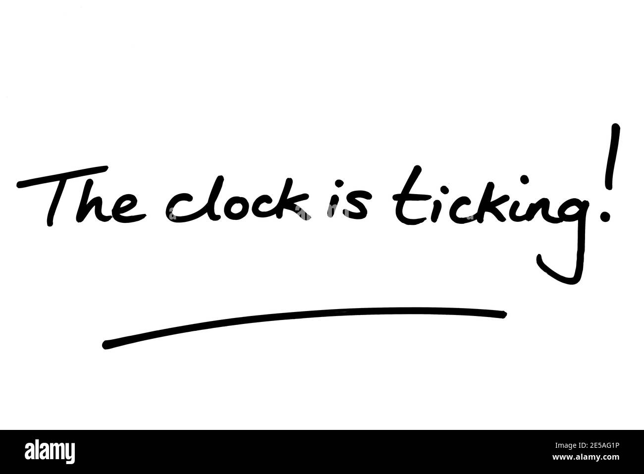 The clock is ticking! handwritten on a white background. Stock Photo