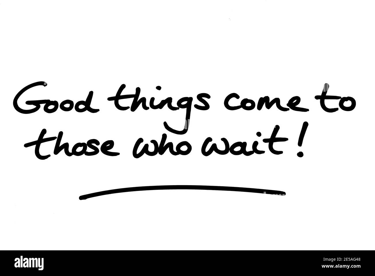 Good things come to those who wait! handwritten on a white background. Stock Photo
