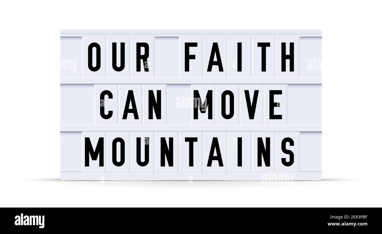 OUR FAITH CAN MOVE MOUNTAINS. Text displayed on a vintage letter board