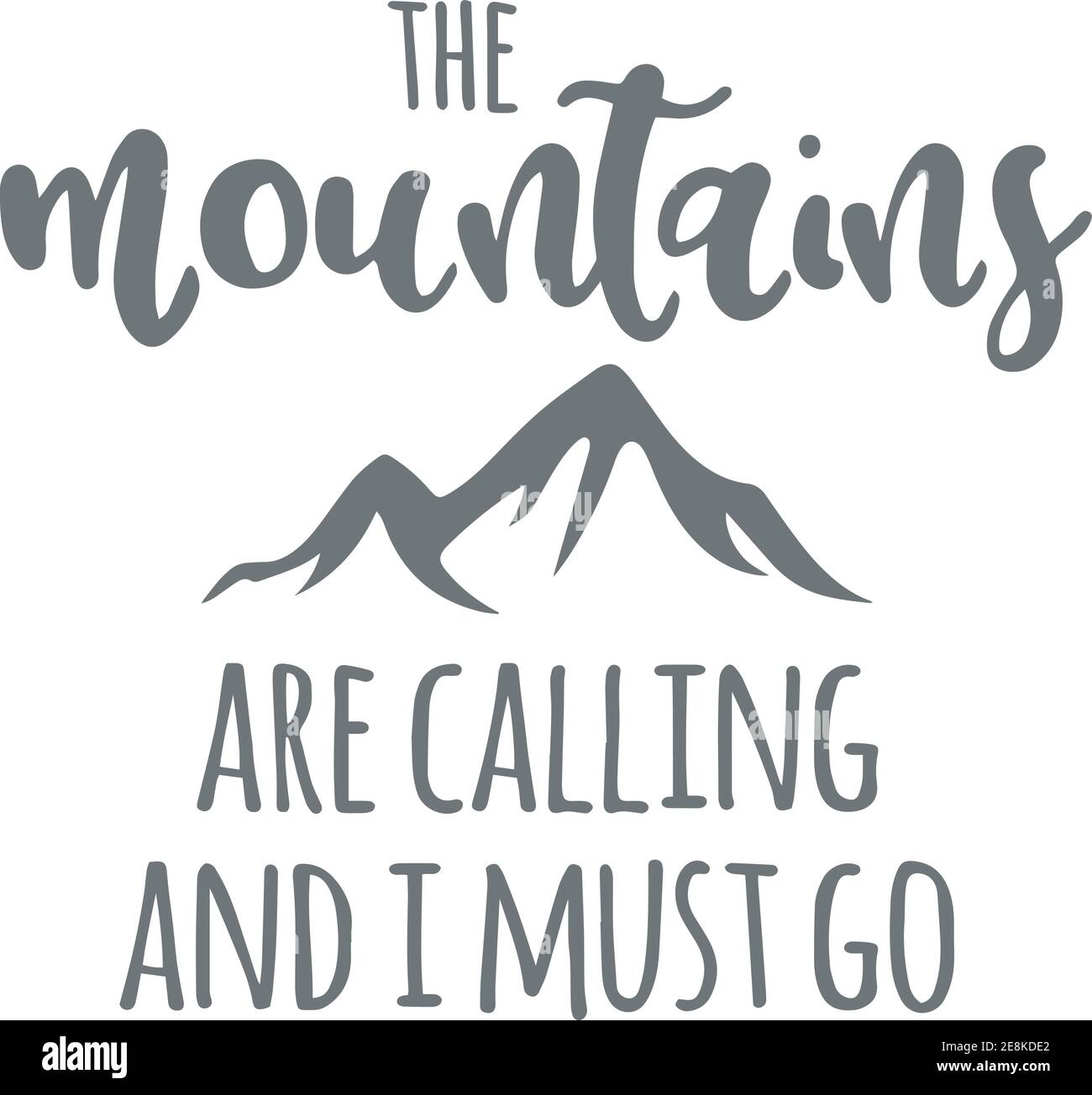 The Mountains Are Calling And I Must Go High Resolution Stock Photography And Images Alamy