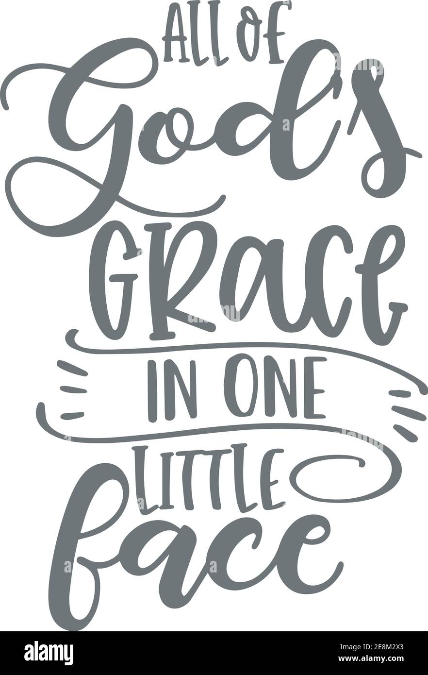 All Of God S Grace In One Little Face Logo Sign Inspirational Quotes And Motivational Typography Art Lettering Composition Design Stock Vector Image Art Alamy